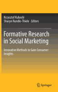 Formative Research in Social Marketing: Innovative Methods to Gain Consumer Insights