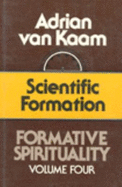 Formative Spirituality V04: Scientific Formation