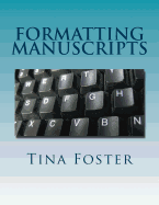 Formatting Manuscripts: Plus Other Words of Advice