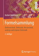 Formelsammlung: Elektrotechnik, Elektronik, Messtechnik, Analoge Und Digitale Elektronik