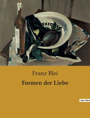 Formen Der Liebe - Blei, Franz
