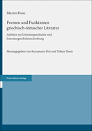 Formen Und Funktionen Griechisch-Romischer Literatur: Aufsatze Zur Literaturgeschichte Und Literaturgeschichtsschreibung