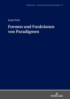 Formen und Funktionen von Paradigmen - Pohl, Inge, and Politt, Katja