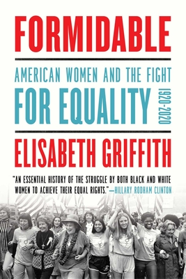 Formidable: American Women and the Fight for Equality: 1920-2020 - Griffith, Elisabeth