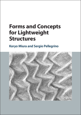 Forms and Concepts for Lightweight Structures - Miura, Koryo, and Pellegrino, Sergio