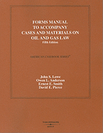 Forms Manual to Accompany Cases and Materials on Oil and Gas Law