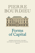 Forms of Capital: General Sociology, Volume 3: Lectures at the College de France 1983 - 84
