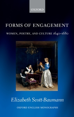 Forms of Engagement: Women, Poetry and Culture 1640-1680 - Scott-Baumann, Elizabeth