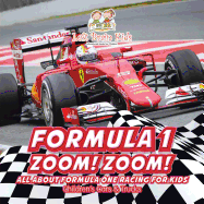 Formula 1: Zoom! Zoom! All about Formula One Racing for Kids - Children's Cars & Trucks