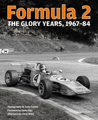 Formula 2: The Glory Years: 1967-84 - Witty, Chris (Afterword by), and Ickx, Jacky (Foreword by), and Fausel, Jutta (Photographer)