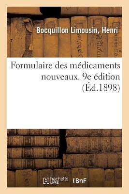 Formulaire Des M?dicaments Nouveaux. 9e ?dition - Bocquillon Limousin, Henri