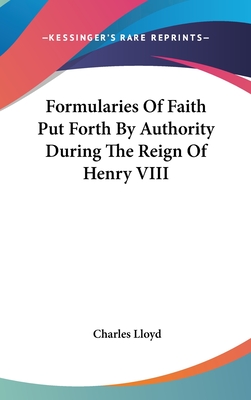 Formularies Of Faith Put Forth By Authority During The Reign Of Henry VIII - Lloyd, Charles