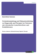 Formularsammlung und Diskussionsbeitrag zu Diagnostik und Therapie bei Patienten mit chronischer Lyme-Borreliose und Koinfektionen: Kosten, Anamnese, Befunderhebung, Diagnose, Therapie