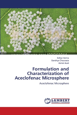 Formulation and Characterization of Aceclofenac Microsphere - Verma, Sofiya, and Chaurasia, Sandhya, and Asati, Ashok