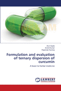 Formulation and evaluation of ternary dispersion of curcumin