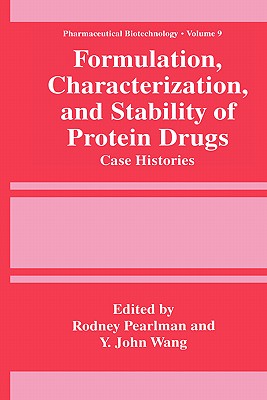 Formulation, Characterization, and Stability of Protein Drugs: Case Histories - Pearlman, Rodney (Editor), and Wang, Y John (Editor)