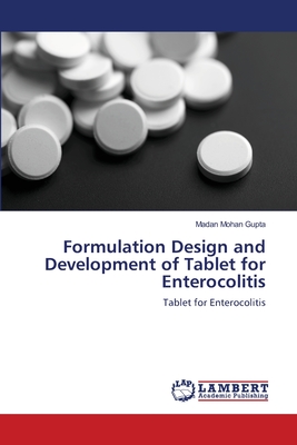 Formulation Design and Development of Tablet for Enterocolitis - Gupta, Madan Mohan