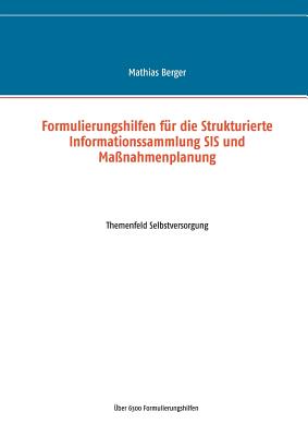 Formulierungshilfen fr die Strukturierte Informationssammlung SIS und Manahmenplanung: Themenfeld Selbstversorgung - Berger, Mathias