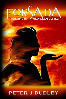 Forsada: Volume II in the New Eden series - Dudley, Peter J