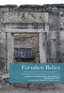 Forsaken Relics: Practices and Rituals of Appropriating Abandoned Artifacts from Antiquity to Modern Times