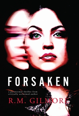 Forsaken - Gilmore, R M