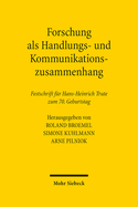 Forschung als Handlungs- und Kommunikationszusammenhang: Beitrage zur Verarbeitung gesellschaftlichen Wandels im Recht. Festschrift fur Hans-Heinrich Trute zum 70. Geburtstag