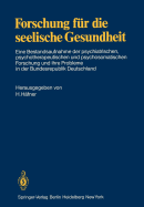 Forschung Fr Die Seelische Gesundheit: Eine Bestandsaufnahme Der Psychiatrischen, Psychotherapeutischen Und Psychosomatischen Forschung Und Ihre Probleme in Der Bundesrepublik Deutschland