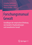 Forschungsmanual Gewalt: Grundlagen Der Empirischen Erhebung Von Gewalt in Paarbeziehungen Und Sexualisierter Gewalt