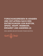 Forschungsreisen in Arabien und Ost-Afrika Nach Den Entdeckungen Von Burton, Speke, Krapf, Rebmann, Erhardt und Anderen