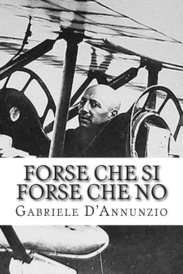 Forse Che Si Forse Che No - Liistro, Mauro (Introduction by), and D'Annunzio, Gabriele