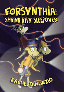 Forsynthia: The Shrink Ray Sleepover