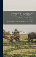 Fort Ancient: The Great Prehistoric Earthwork of Warren County, Ohio