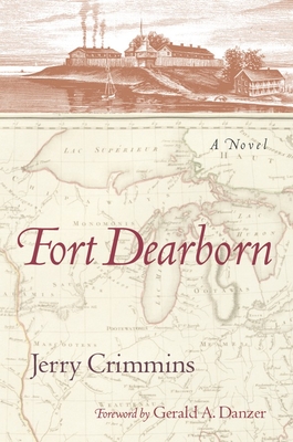 Fort Dearborn - Crimmins, Jerry, and Danzer, Gerald A (Foreword by)