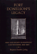 Fort Donelsons Legacy: War Society Tennessee Kentucky 1862-1863