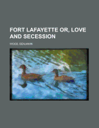 Fort Lafayette Or, Love and Secession