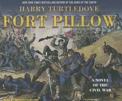 Fort Pillow: A Novel of the Civil War - Turtledove, Harry, and Nelson, John Allen (Narrator)