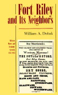 Fort Riley and It's Neighbors - Dobak, William A