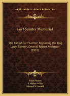 Fort Sumter Memorial: The Fall of Fort Sumter; Replacing the Flag Upon Sumter; General Robert Anderson (1915)