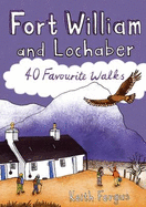 Fort William and Lochaber: 40 Favourite Walks