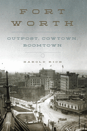Fort Worth: Outpost, Cowtown, Boomtown