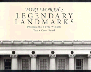 Fort Worth's Legendary Landmarks - Roark, Carol, and Williams, Byrd (Photographer)