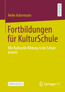 Fortbildungen Fr Kulturschule: Wie Kulturelle Bildung in Die Schule Kommt