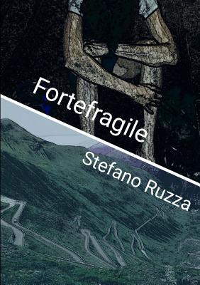 Fortefragile - Ruzza, Stefano