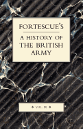 Fortescue's History of the British Army: Volume IX - Fortescue, J. W.