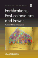 Fortifications, Post-colonialism and Power: Ruins and Imperial Legacies