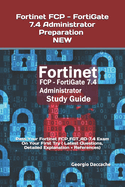 Fortinet FCP - FortiGate 7.4 Administrator Preparation - NEW: Pass Your Fortinet FCP_FGT_AD-7.4 Exam On Your First Try ( Latest Questions, Detailed Explanation + References)
