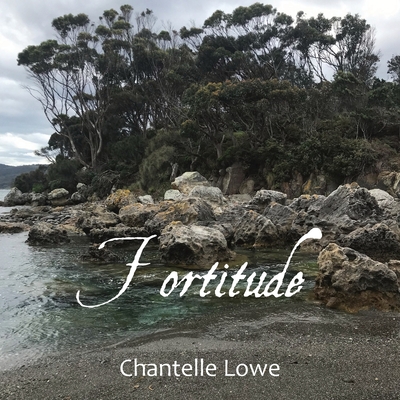 Fortitude: Poetry Anthology - Volume Four - Lowe, Chantelle