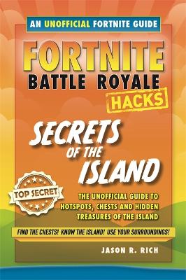 Fortnite Battle Royale Guide:Secrets of the Island - Rich, Jason R