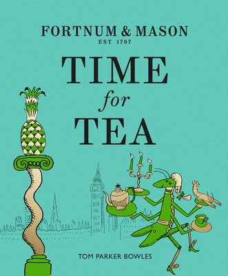 Fortnum & Mason: Time for Tea - Parker Bowles, Tom