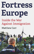 Fortress Europe: Inside the War Against Immigration